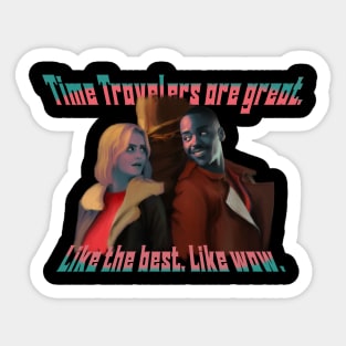 Time Travelers are the best. Sticker